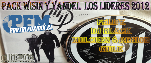 4939: Pack 2 Wisin and Yandel Los Lideres 2012 Ft Felipe Dj Black Mulchen