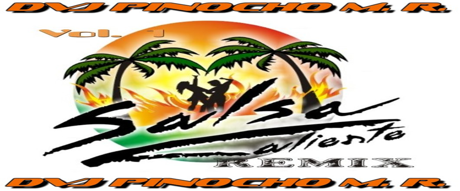 4943: Pack REMIX SALSAS TRACK de temas DVJ Pinocho M. R