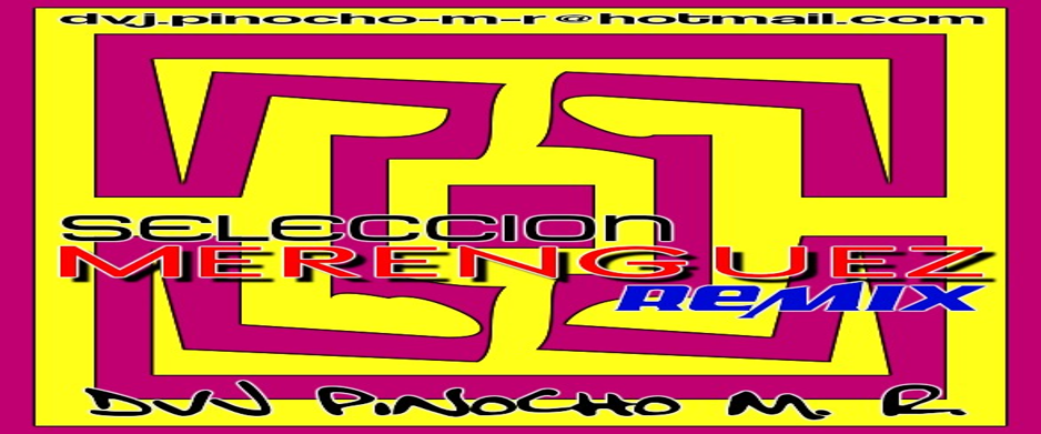 4944:  PACK MERENGUES REMIX & DVJ Pinocho