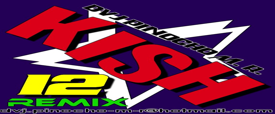 4945: pack remix kish & DVJ Pinocho M. R.