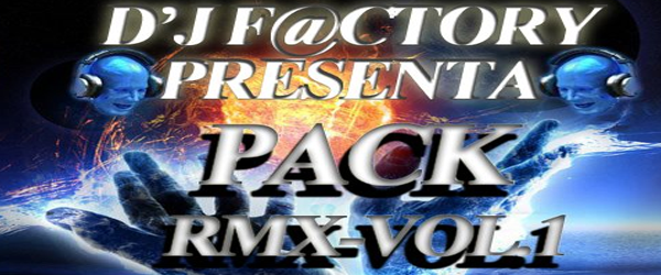 5016: D’j f@ctory presenta Pack Remix vol.1 (11 Remixes)