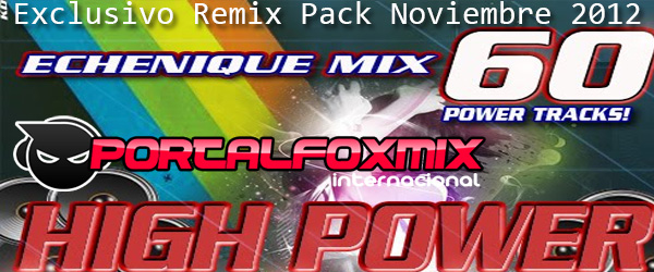 5035: ECHENIQUE MIX – REMIX PACK – NOVIEMBRE 2012 (28 Remix preMIUM)