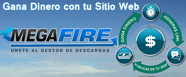 Noticias: Gana Dinero con tu Web o Blog de Descargas con MEGAFIRE!