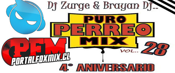 5137: Puro Perreo Mix Vol 28 (4° Aniversario) (Brayan Dj Ft. Deejay ZurgeMix)