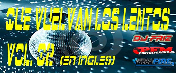 5220: QUE VUELVAN LOS LENTOS 02 (en ingles)(by Dj Friz)