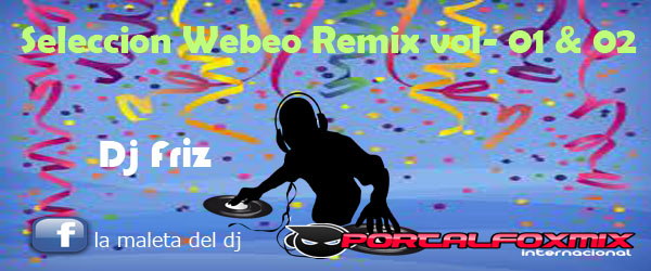 5186: Seleccion Webeo Remix 01 & 02 (varios djs)