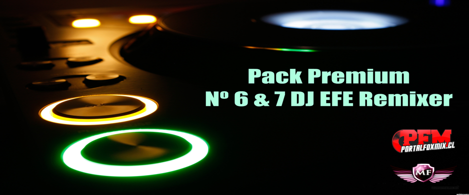 5266: Pack Premium Nº 6 & 7 DJ EFE Remixer