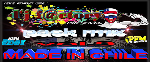 5307: Pack Remix Volumen «9» «Made in Chile by Dj F@ctory (12 Remix)