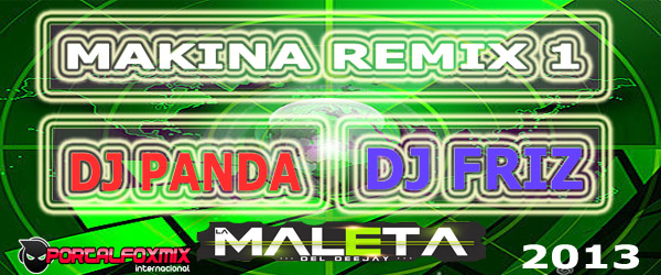 5286: Makina Remix 1 By Dj Panda & Dj Friz (Remixes 2013)