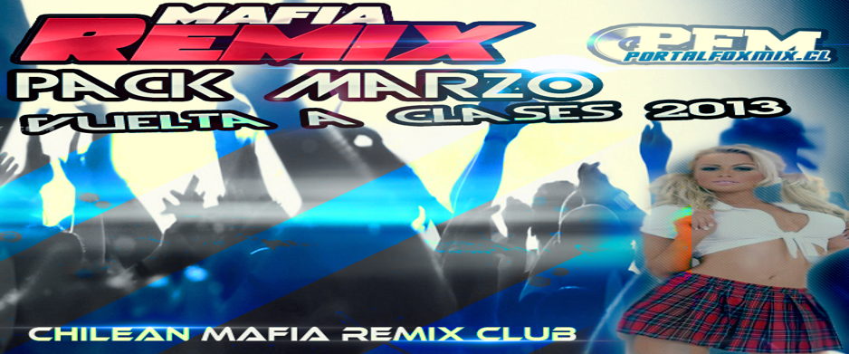 5273: Pack Marzo Vuelta a clases 2013 Chilean Mafia Remix Club (27 Track)