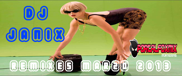 5240: Remixes Marzo DJ JANIX 2013