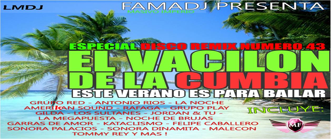 5311: DISCO REMIX #43 – LMDJ 3. MIX EL VACILON DE LA CUMBIA (By Famadj)