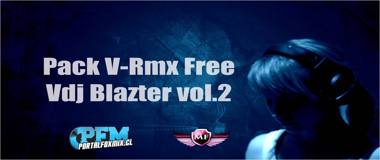 5325: Pack V-Rmx FREE Vdj Blazter vol.2 (10 V-Rmx)