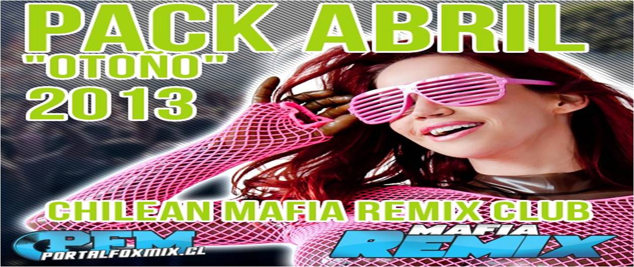 5348: Pack Abril «OTOÑO» Chilean Mafia Remix Club 2013 (20 Track)