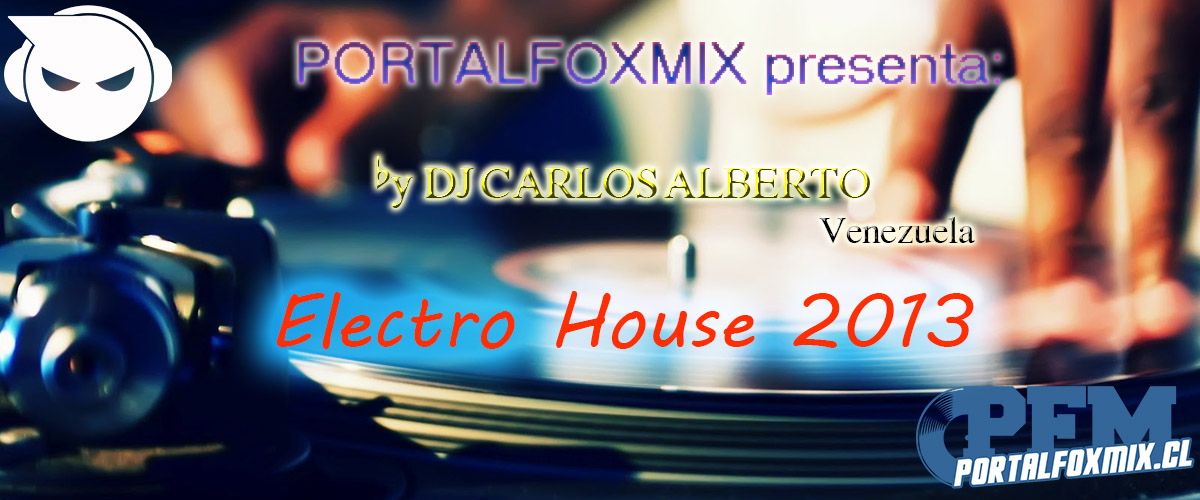 5332: Electro House 2013 Dj Carlos Alberto (Venezuela) [by Rusty DJ]