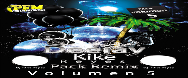 5362: PACK REMIX VOLUMEN 5 Dj kike reyes