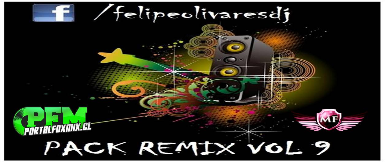 PACK REMIX VOL 9 – DVJ FELIPE OLIVARES