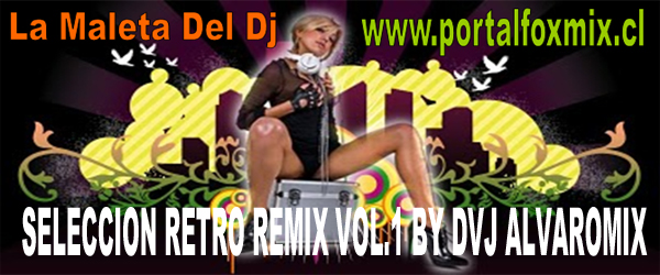 5388: SELECCION RETRO REMIX VOL.1 BY DVJ ALVAROMIX