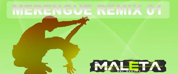 Pack Merengue Remixes Varios Djs Vol 1 (La Maleta del Dj)