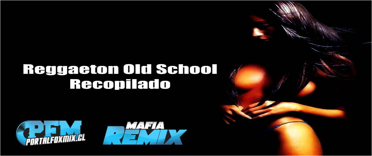 Pack REGGAETON OLD SCHOOL by Dj Blond (34 Track) Recopilado