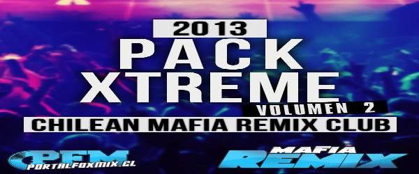 Pack Xtreme II Agosto Chilean Mafia Remix Club 2013 (23 Track)