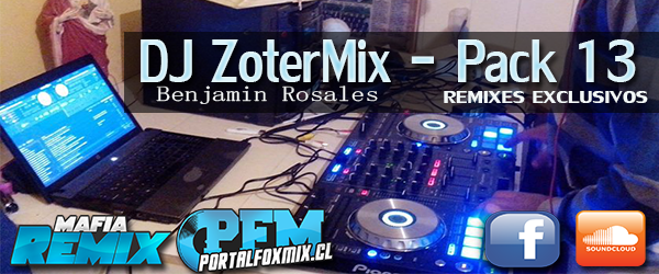 Benjamin Rosales (DJ ZoterMix) – Pack 13 (Remixes Exclusivos 2013)