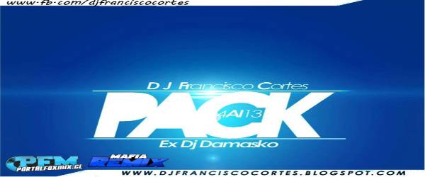 Pack Remixes del Vol.4 al vol.13 Dj Francisco Cortes (Ex Dj Damasko)