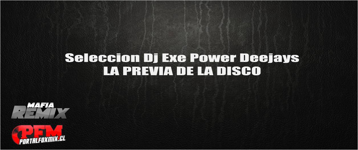 LA PREVIA DE LA DISCO – Seleccion – DJExe – Power Deejays