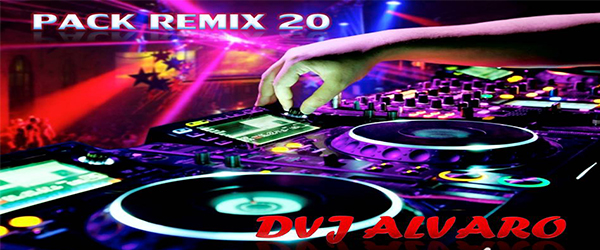 Pack Remix 20 by Dvj Alvaro  (25 Remix Hits)