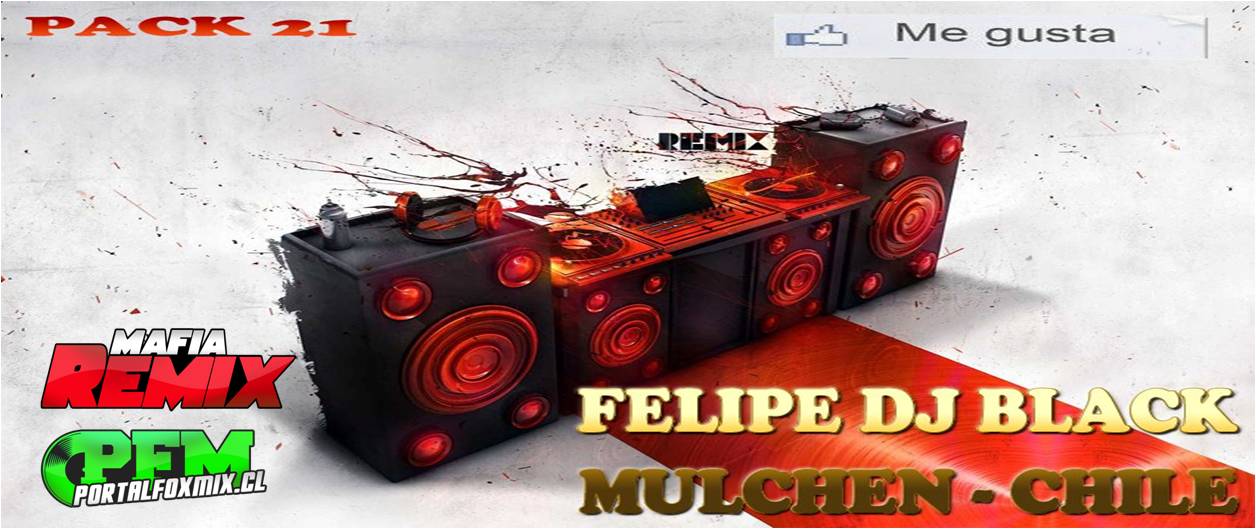Pack 21 FELIPE DJ BLACK MULCHEN 2013