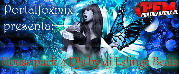 House pack 4 DJs by DJ Esfinge Beats [septiembre 2013]
