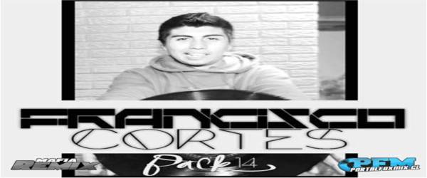 PACK Remixes 14 FRANCISCO CORTES (15 Track)