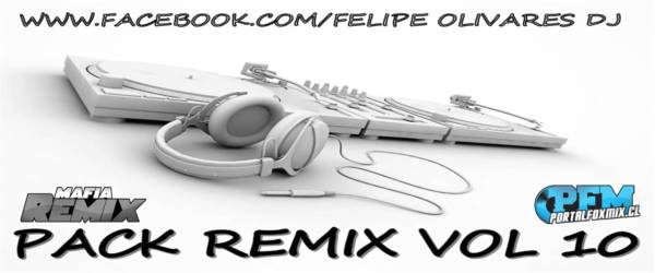PACK REMIX VOL 10 – DJ FELIPE OLIVARES