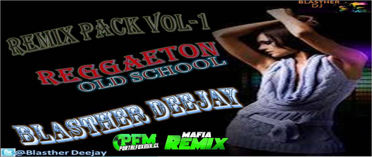 BLASTHER DEEJAY REMIX PACK REGGAETON OLD SCHOOL