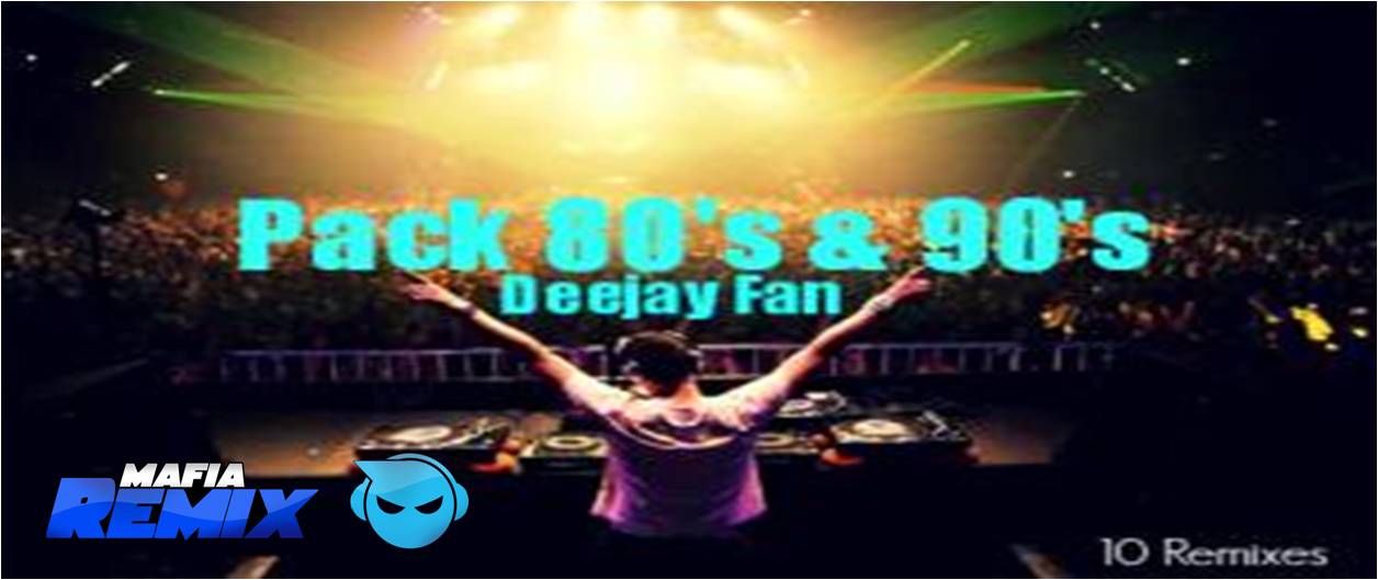 Pack 80’s & 90’s (DeejayFan Remix)