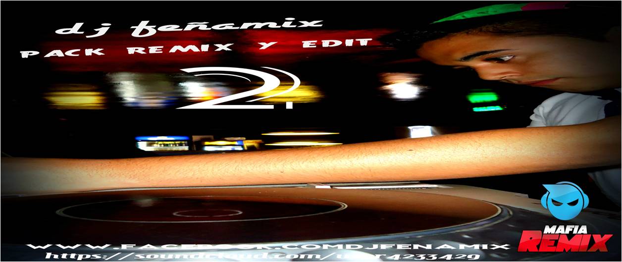 Pack remix & edit 2 dj feñamix