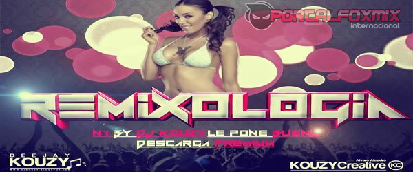 Remixologia Nº1 Prende By Dj Kouzy Le Pone Bueno