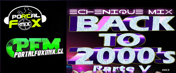 BACK TO 2000’s – (PART 5) – [2013 MIXED] By ECHENIQUE MIX