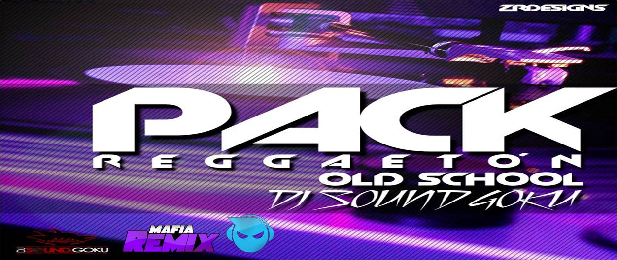Pack Reggaeton Old School By Dj Sound Goku 2013
