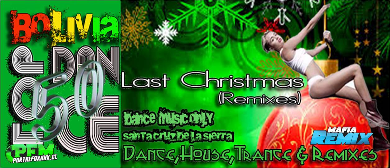 Bolivia Top Dance Music Only (Cultura Remix) Edicion Last Christmas 2013