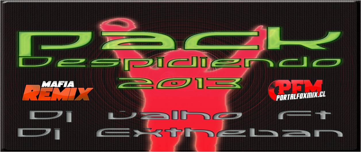 Pack Despidiendo 2013 Dj Extheban Ft. Dj Valho