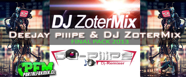 Pack Deejay piiipe & DJ ZoterMix Final 2013