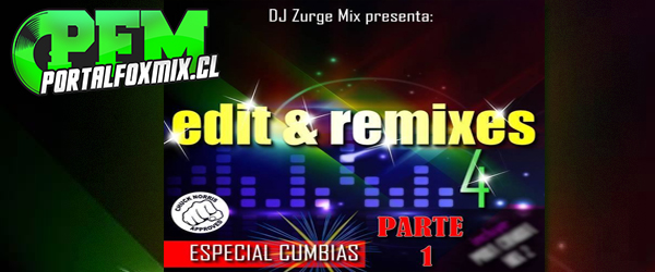Edit & Remixes 4 ! By Zurge Mix ( ESPECIAL CUMBIAS AÑO NUEVO)