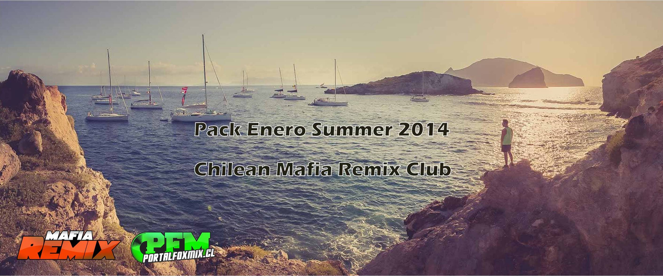 Pack Enero Summer 2014 Chilean Mafia Remix Club (18 Track)