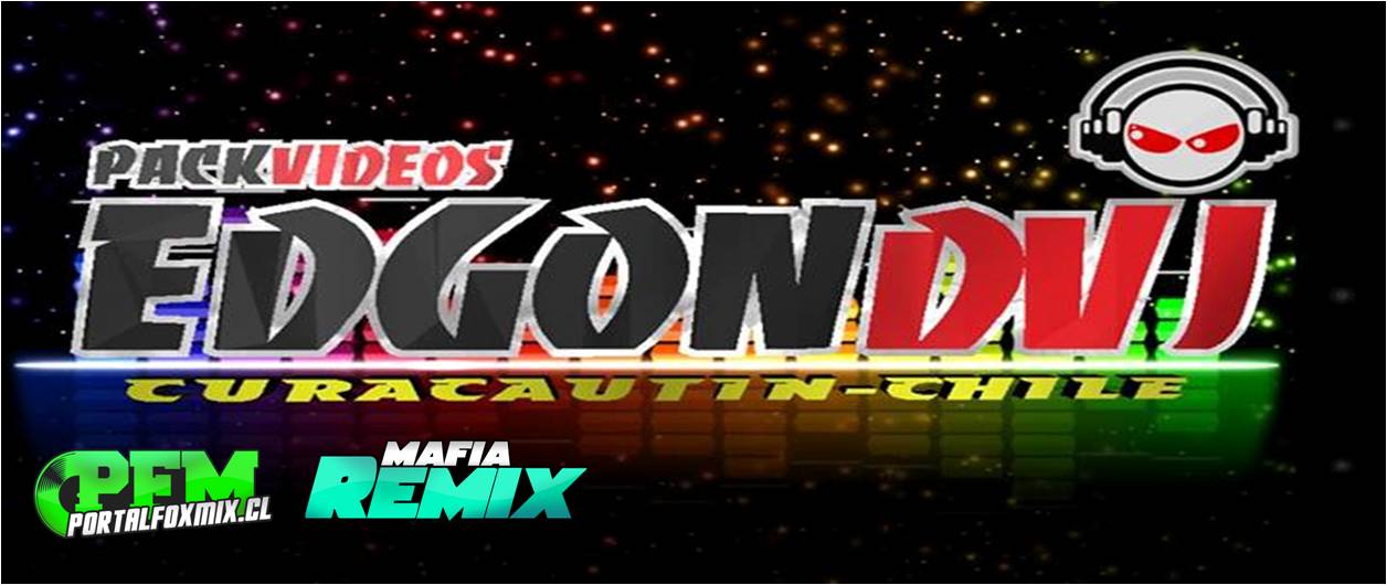 MINI PACK EDGONDVJ CURACAUTIN CHILE 2014 (VIDEOS REMIXES)