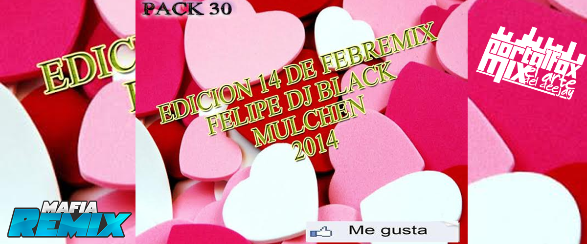 Pack 14 Febrero «Febremix by Felipe Dj Black Mulchen 2014» (10 Remix Hits)