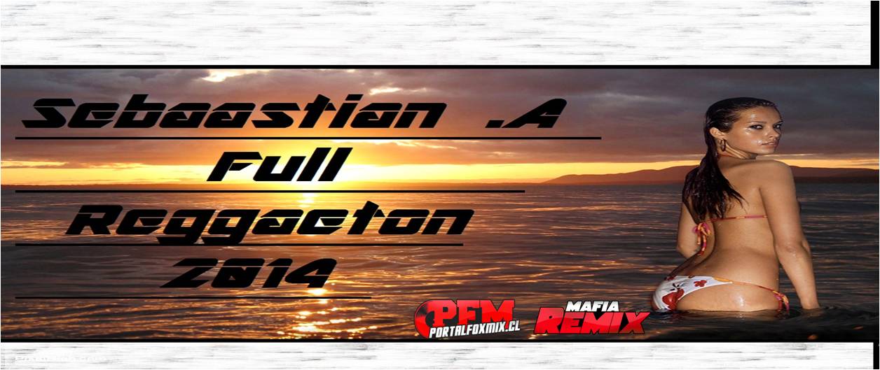 Pack Full Reggaeton 2014 Sebastian Navarrete