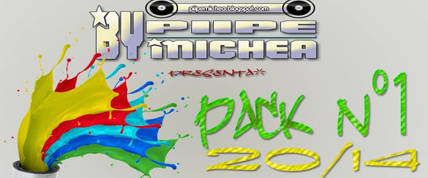 Pack Vol 1 2014 Edición Marzo by Dj Piipe Michea (11 Remix Hits)