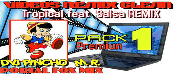 Pack Videos Remix Clean «Tropical feat Salsa Remix» by Dvj Pinocho M.R