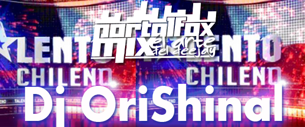 Dj OriShinal ® Pack Talento Chileno (6 Remix Hits)